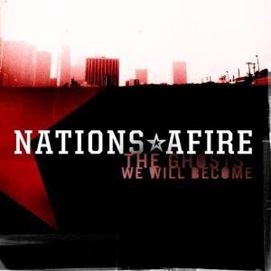 NATIONS AFIRE - THE GHOSTS WE WILL BECOME