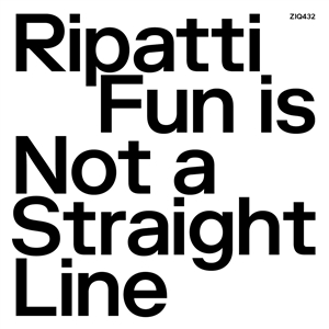 RIPATTI - FUN IS NOT A STRAIGHT LINE (CLEAR VINYL)