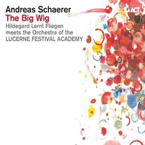SCHAERER, ANDREAS - THE BIG WIG