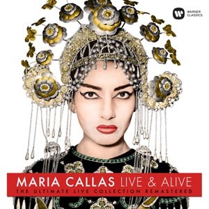 CALLAS, MARIA - MARIA CALLAS - LIVE & ALIVE