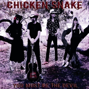 CHICKEN SNAKE - YOU MUST BE THE DEVIL