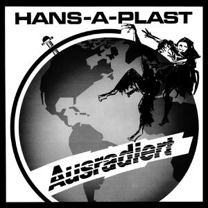 HANS-A-PLAST - AUSRADIERT (REISSUE)